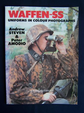Waffen SS Uniforms In Colour Photographs, Andrew Steven & Peter Amodio