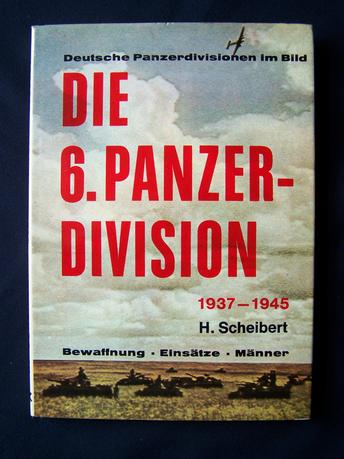 Die 6.Panzer Division 1937-1945,  H Scheibert